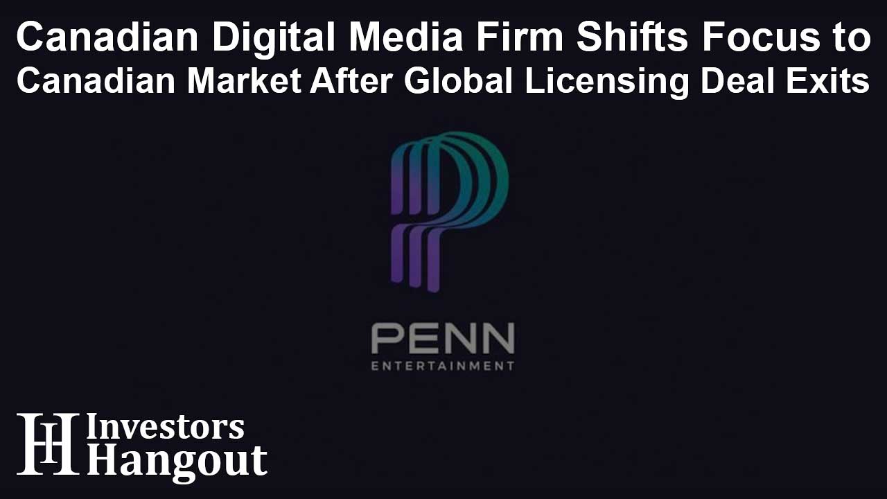 Canadian Digital Media Firm Shifts Focus to Canadian Market After Global Licensing Deal Exits