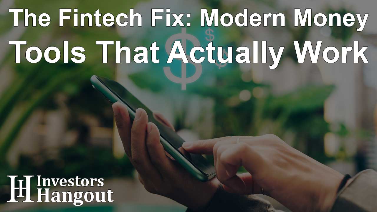 The Fintech Fix: Modern Money Tools That Actually Work - Article Image