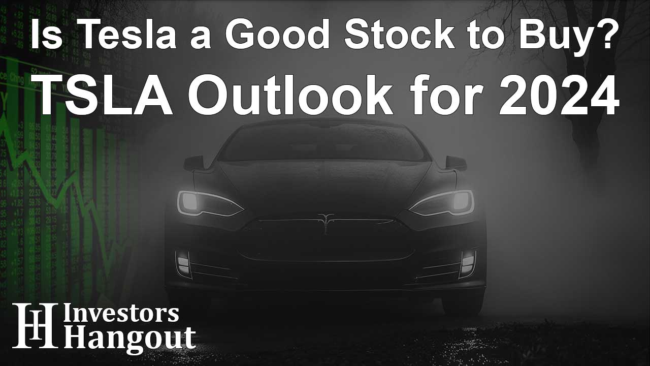 Is Tesla a Good Stock to Buy? TSLA Outlook for 2024 - Article Image