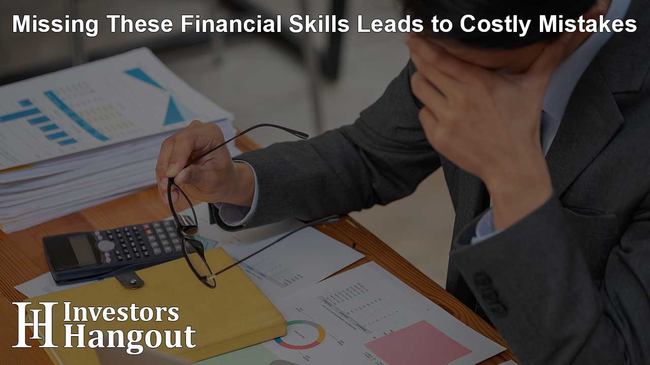 Missing These Financial Skills Leads to Costly Mistakes