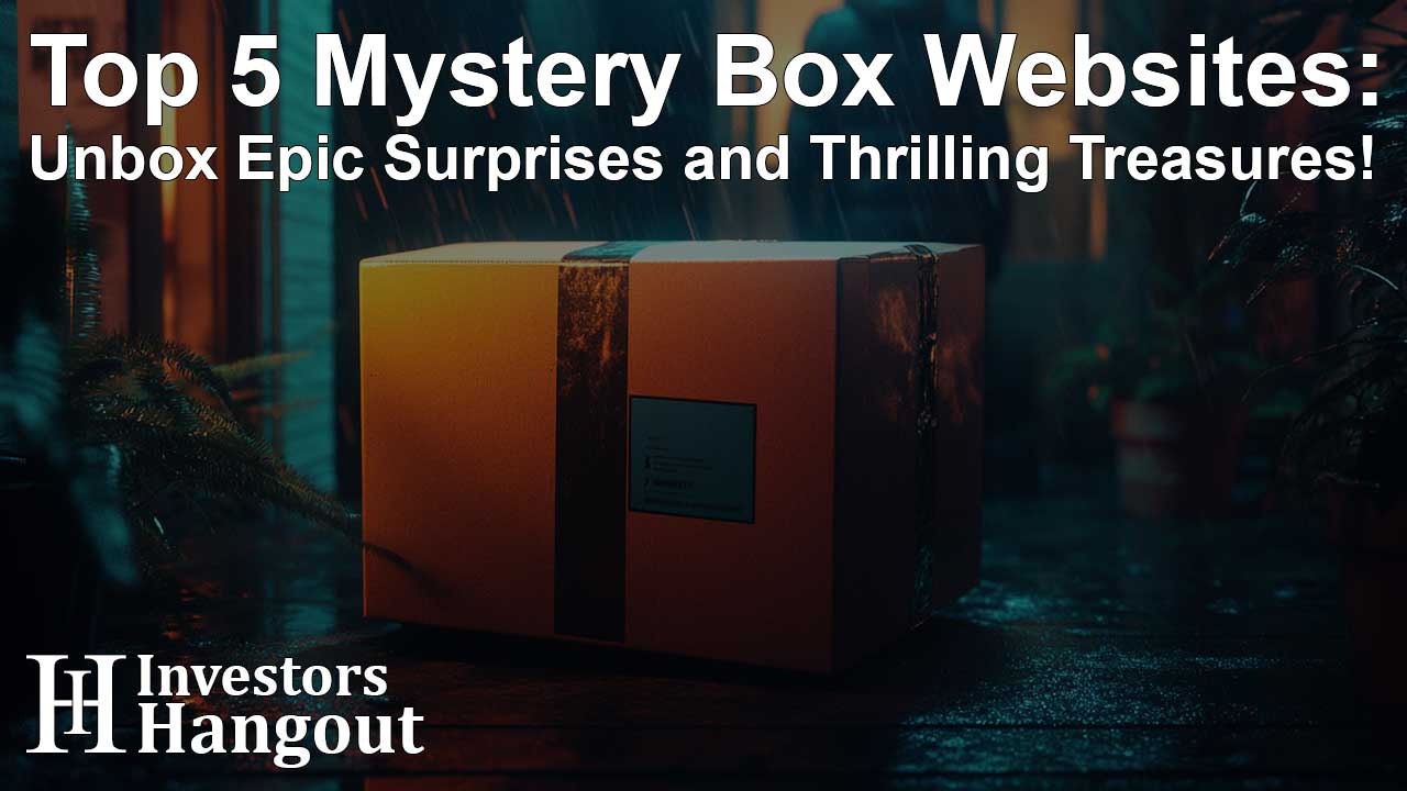 Top 5 Mystery Box Websites: Unbox Epic Surprises and Thrilling Treasures! - Article Image