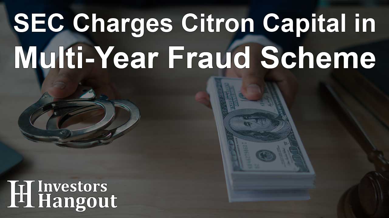 SEC Charges Citron Capital in Multi-Year Fraud Scheme - Article Image