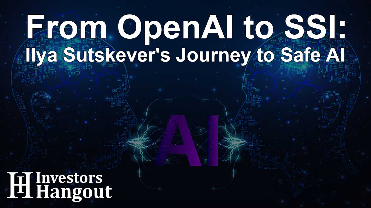 From OpenAI to SSI: Ilya Sutskever's Journey to Safe AI