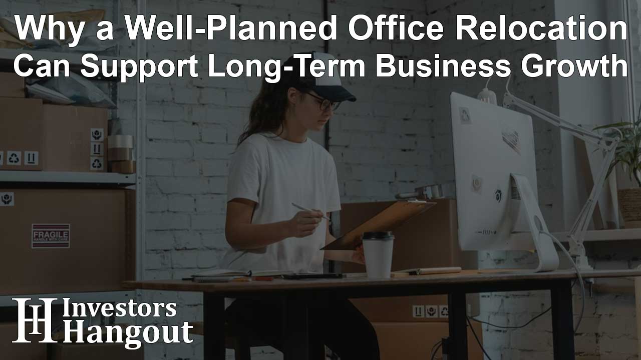 Why a Well-Planned Office Relocation Can Support Long-Term Business Growth