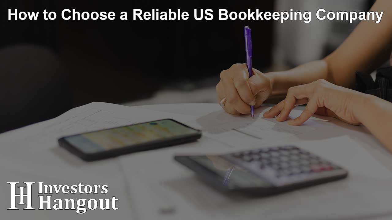 How to Choose a Reliable US Bookkeeping Company