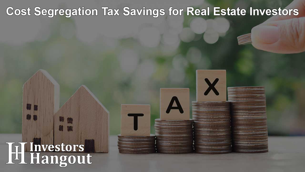Cost Segregation Tax Savings for Real Estate Investors