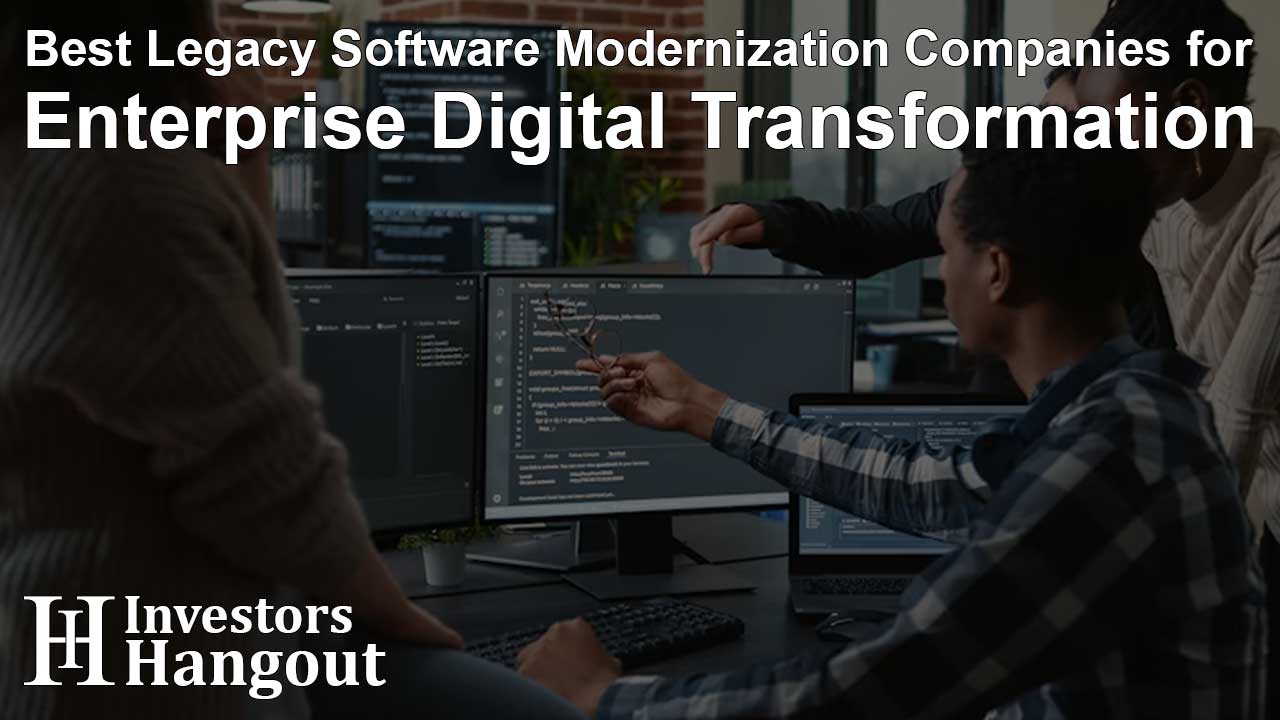 Best Legacy Software Modernization Companies for Enterprise Digital Transformation
