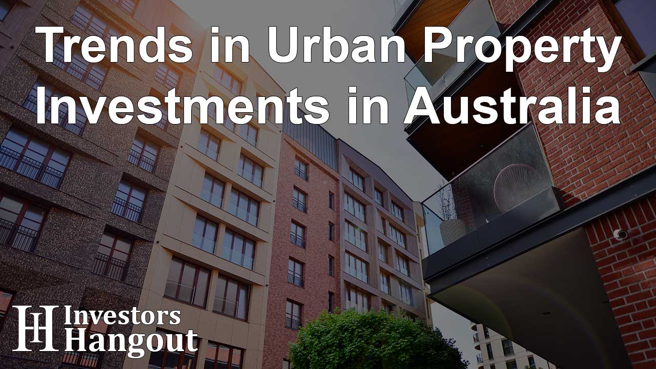 Trends in Urban Property Investments in Australia - Article Image