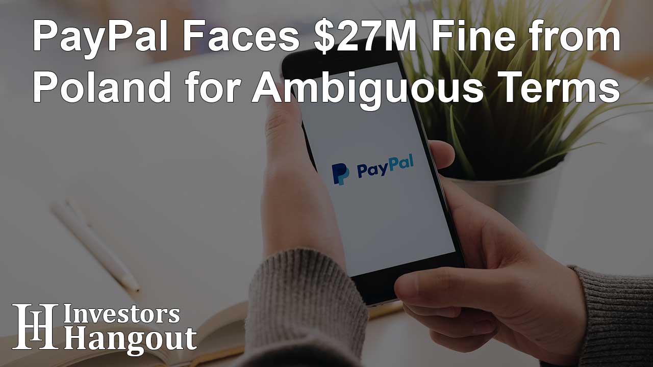 PayPal Faces $27M Fine from Poland for Ambiguous Terms