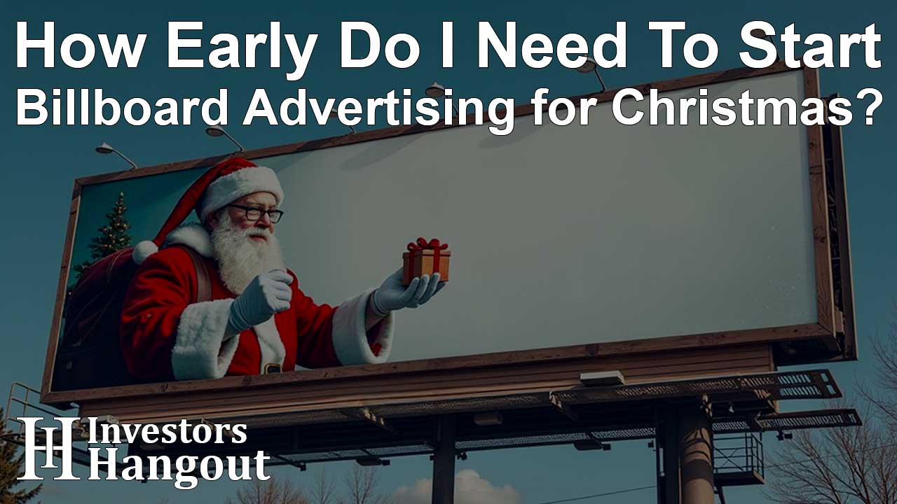 How Early Do I Need To Start Billboard Advertising for Christmas?