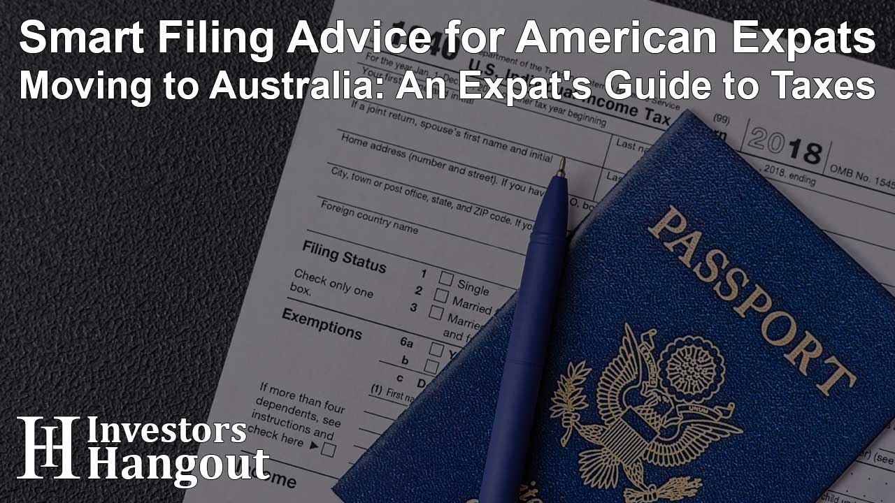 Smart Filing Advice for American Expats Moving to Australia: An Expat's Guide to Taxes - Article Image