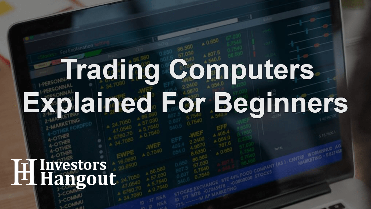 Trading Computers Explained For Beginners