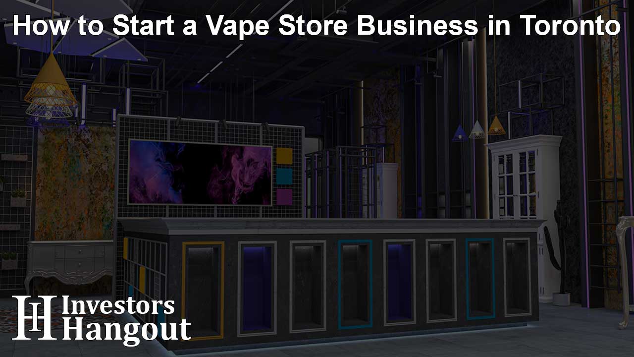 How to Start a Vape Store Business in Toronto