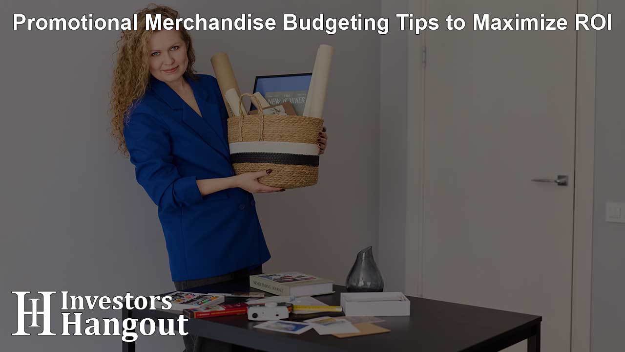Promotional Merchandise Budgeting Tips to Maximize ROI