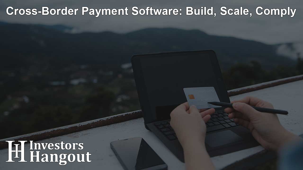 Cross-Border Payment Software: Build, Scale, Comply