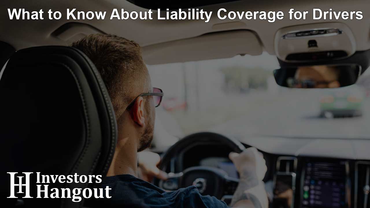 What to Know About Liability Coverage for Drivers