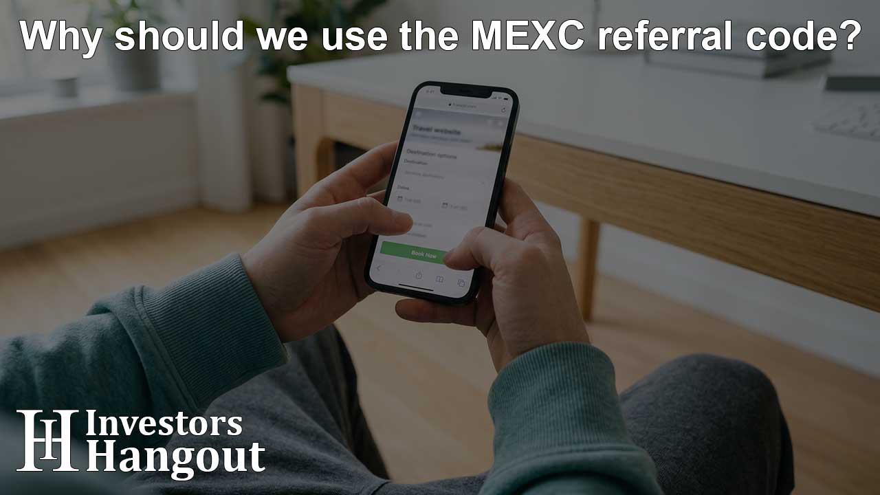 Why should we use the MEXC referral code?