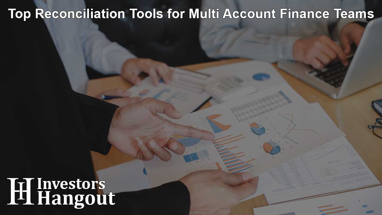 Top Reconciliation Tools for Multi Account Finance Teams