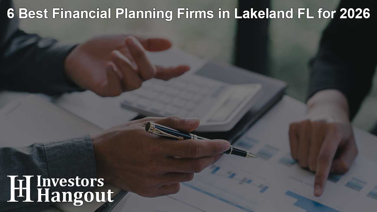 6 Best Financial Planning Firms in Lakeland FL for 2026
