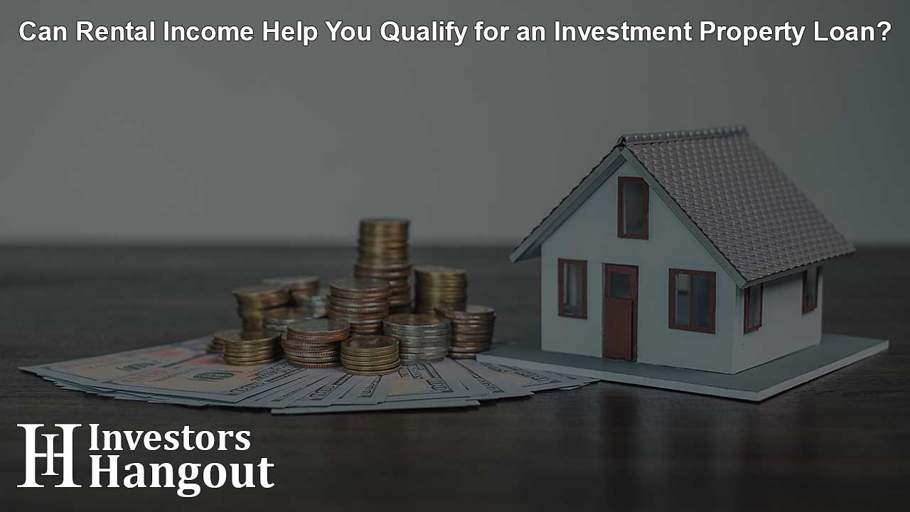 Can Rental Income Help You Qualify for an Investment Property Loan?