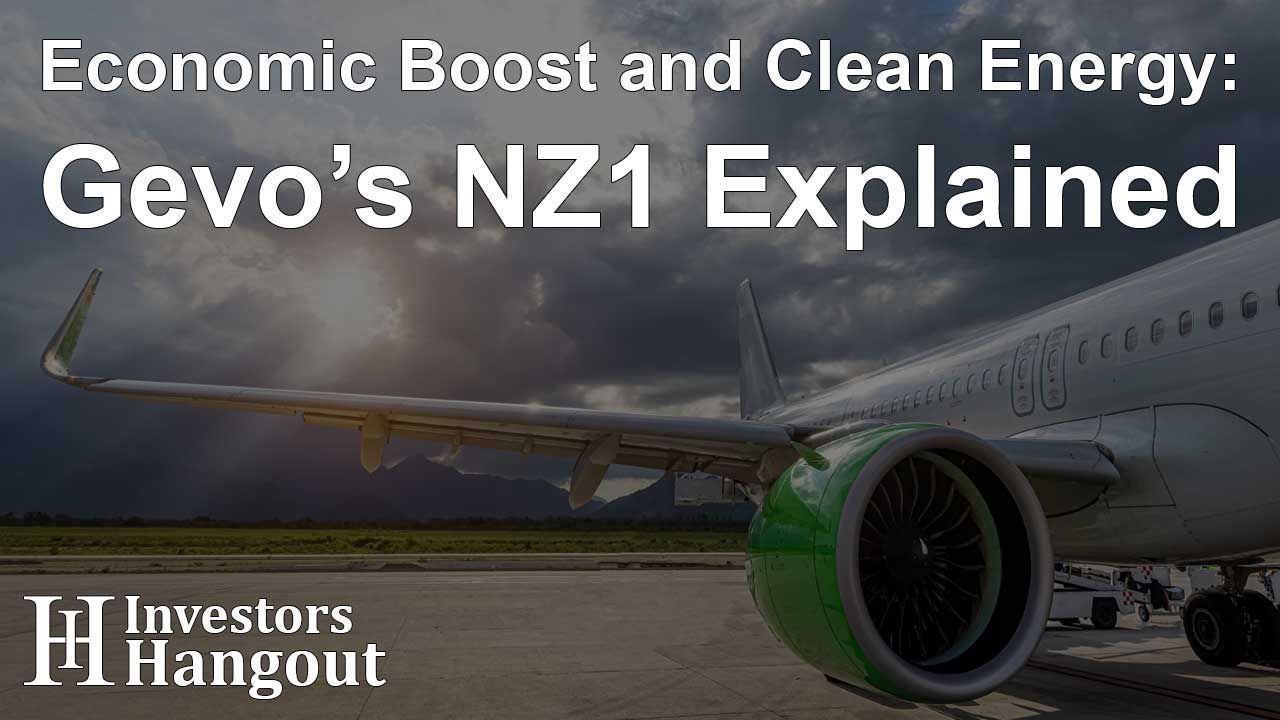 Economic Boost and Clean Energy: Gevo’s NZ1 Explained - Article Image