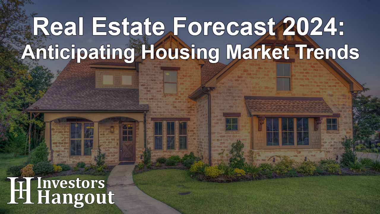 Real Estate Forecast 2024: Anticipating Housing Market Trends - Article Image