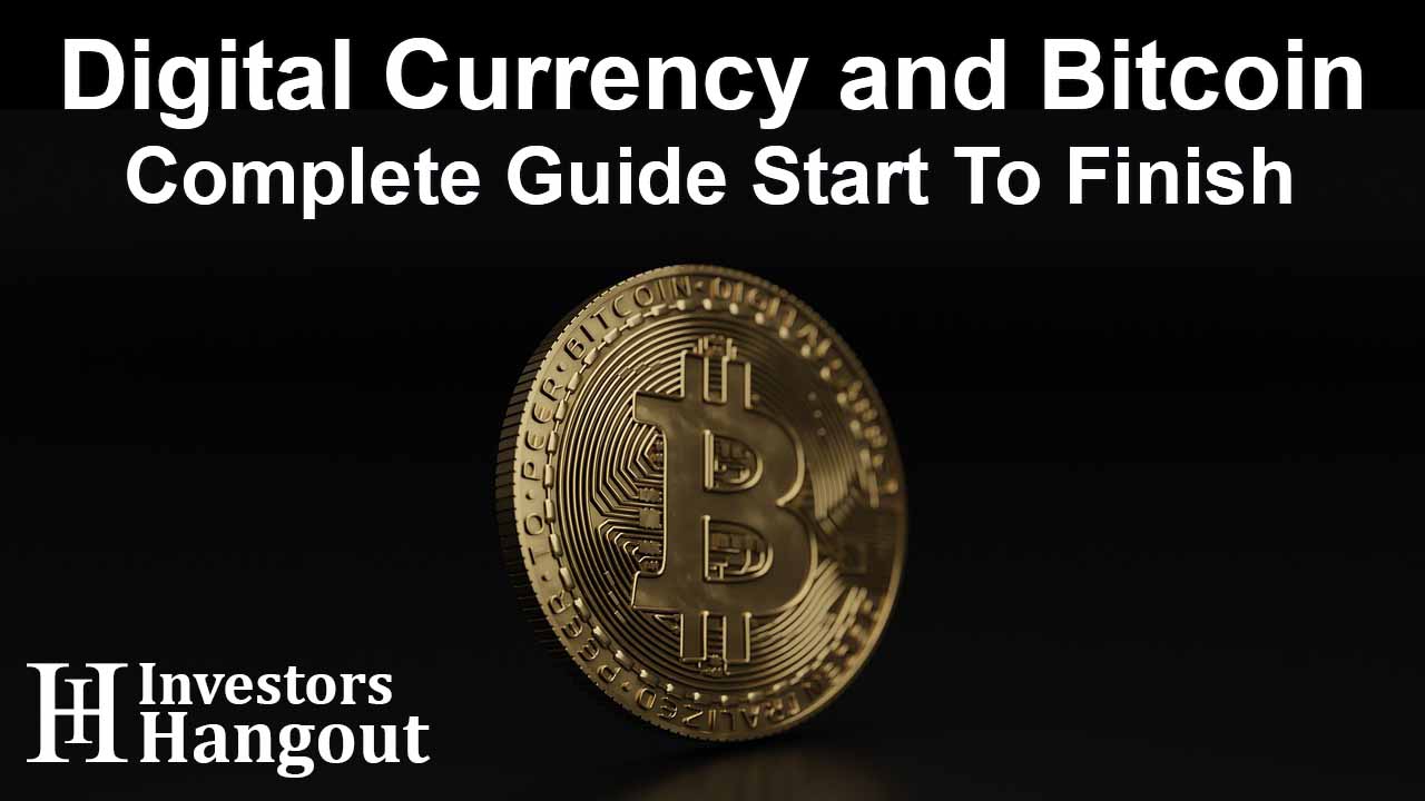 Digital Currency and Bitcoin Complete Guide Start To Finish
