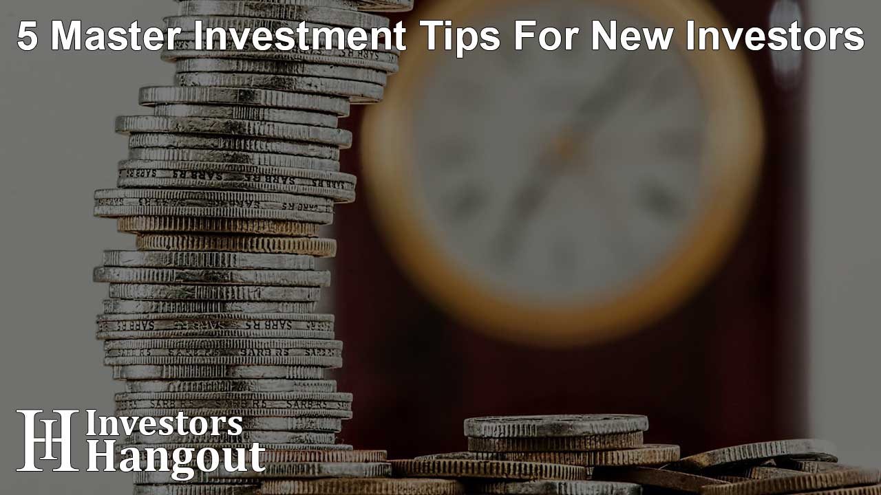5 Master Investment Tips For New Investors - Article Image