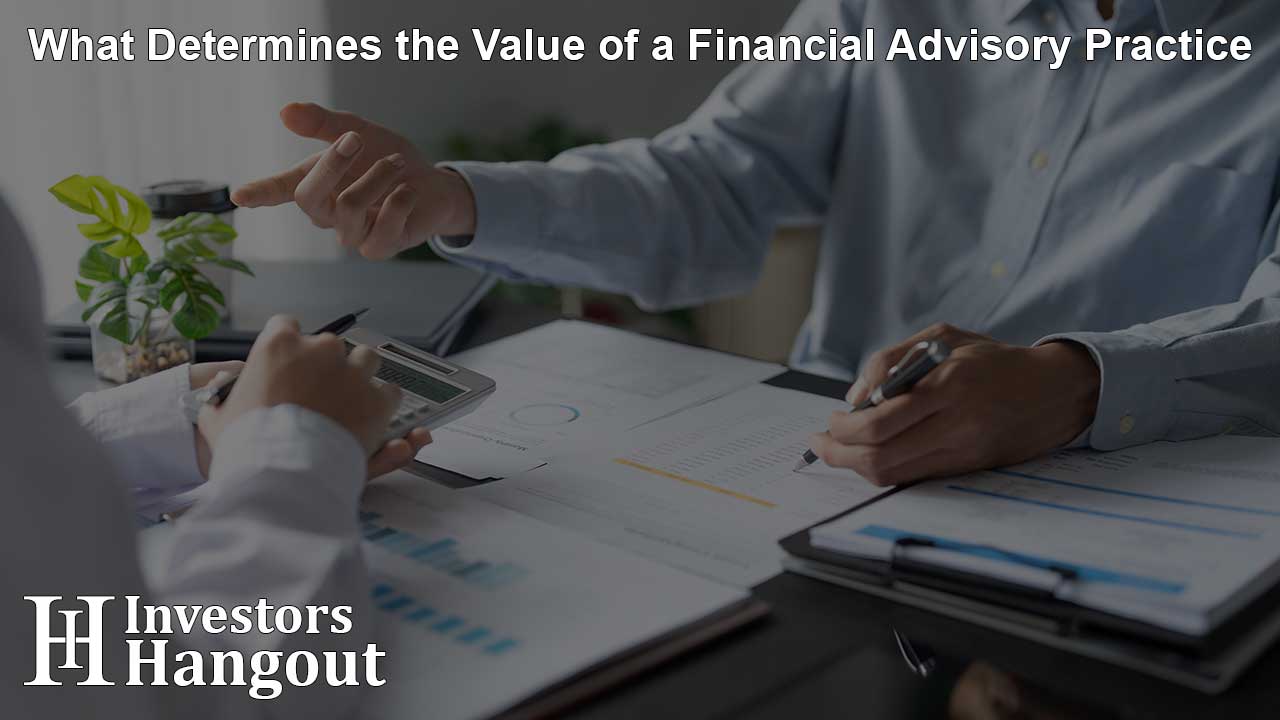 What Determines the Value of a Financial Advisory Practice