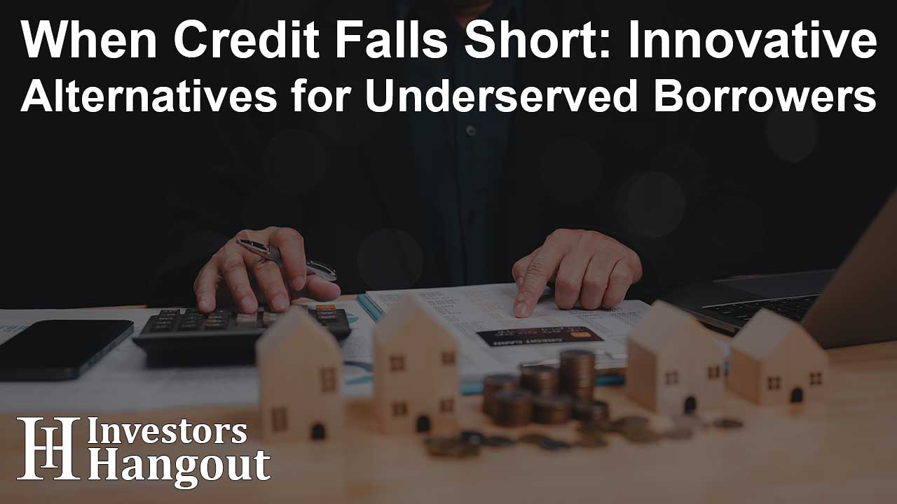 When Credit Falls Short: Innovative Alternatives for Underserved Borrowers - Article Image