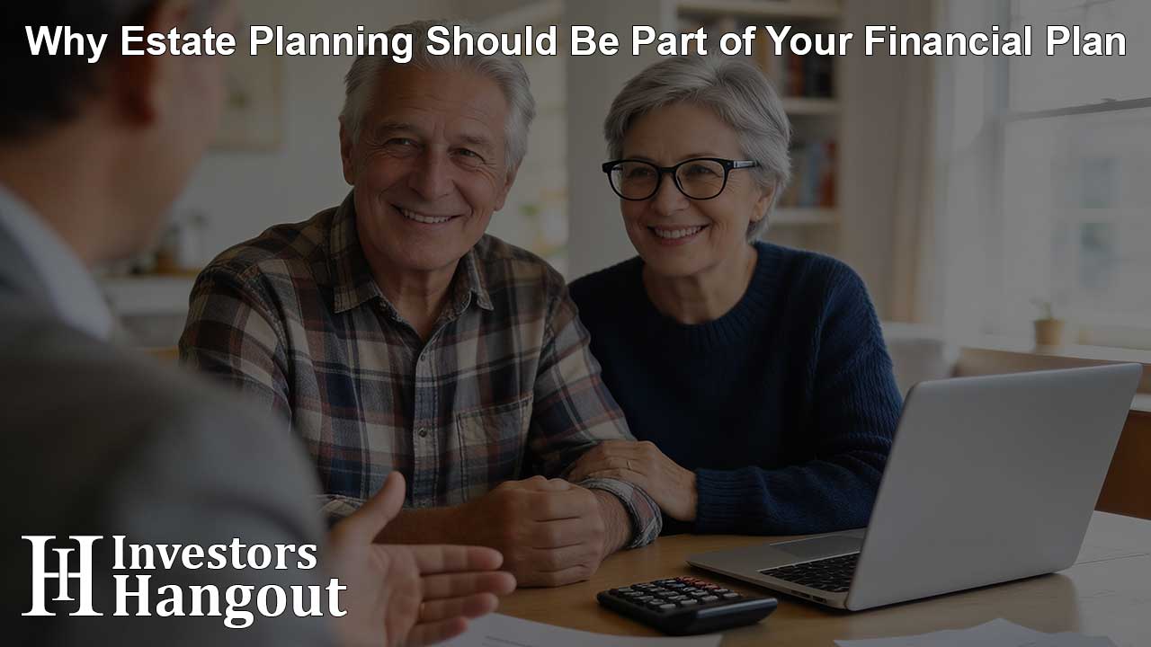Why Estate Planning Should Be Part of Your Financial Plan