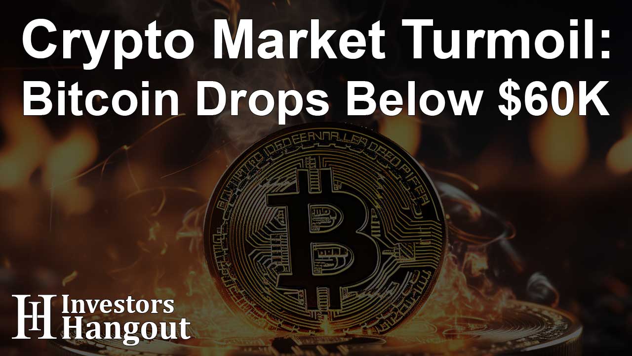 Crypto Market Turmoil: Bitcoin Drops Below $60K
