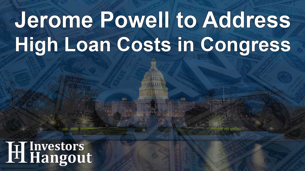 Jerome Powell to Address High Loan Costs in Congress - Article Image