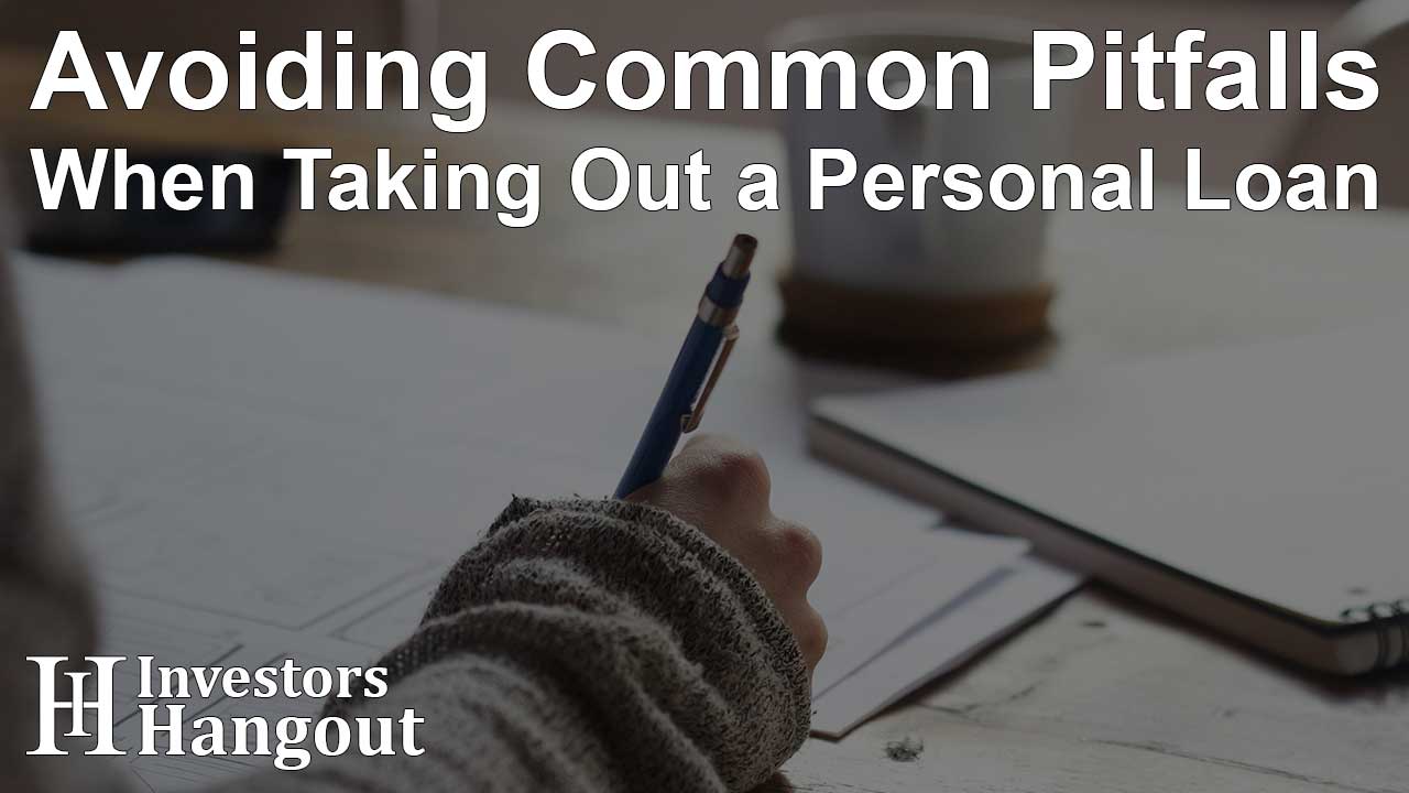 Avoiding Common Pitfalls When Taking Out a Personal Loan