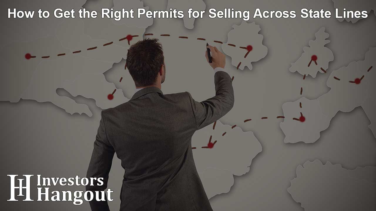 How to Get the Right Permits for Selling Across State Lines