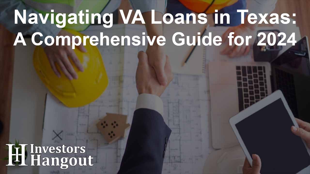 Navigating VA Loans in Texas: A Comprehensive Guide for 2024
