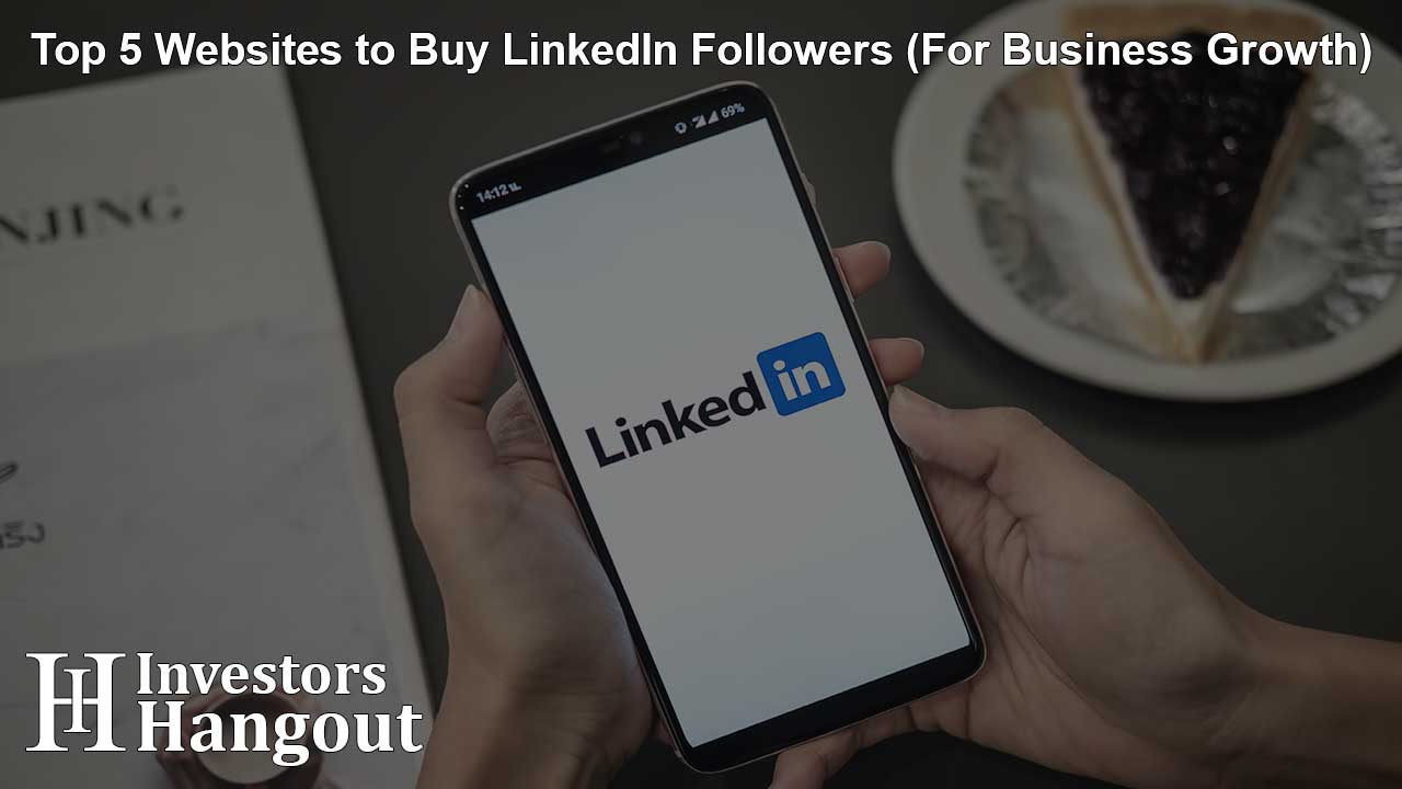 Top 5 Websites to Buy LinkedIn Followers (For Business Growth)