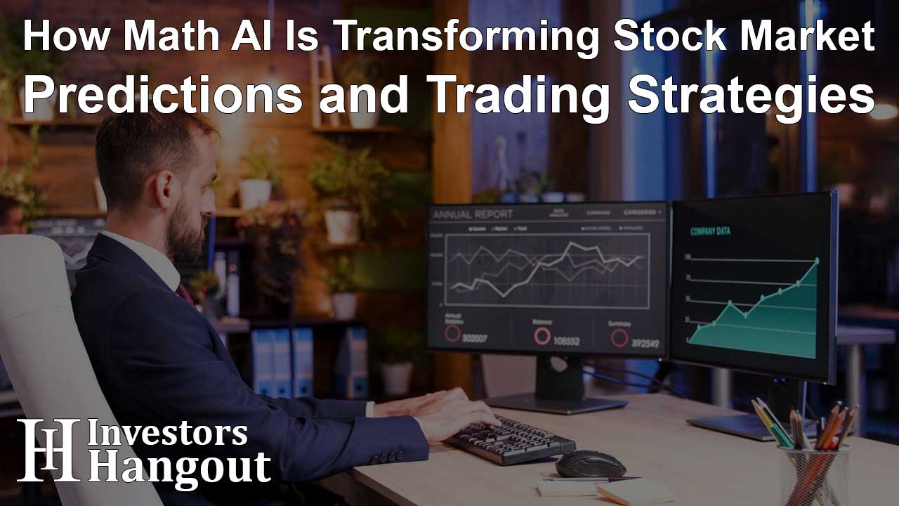 How Math AI Is Transforming Stock Market Predictions and Trading Strategies