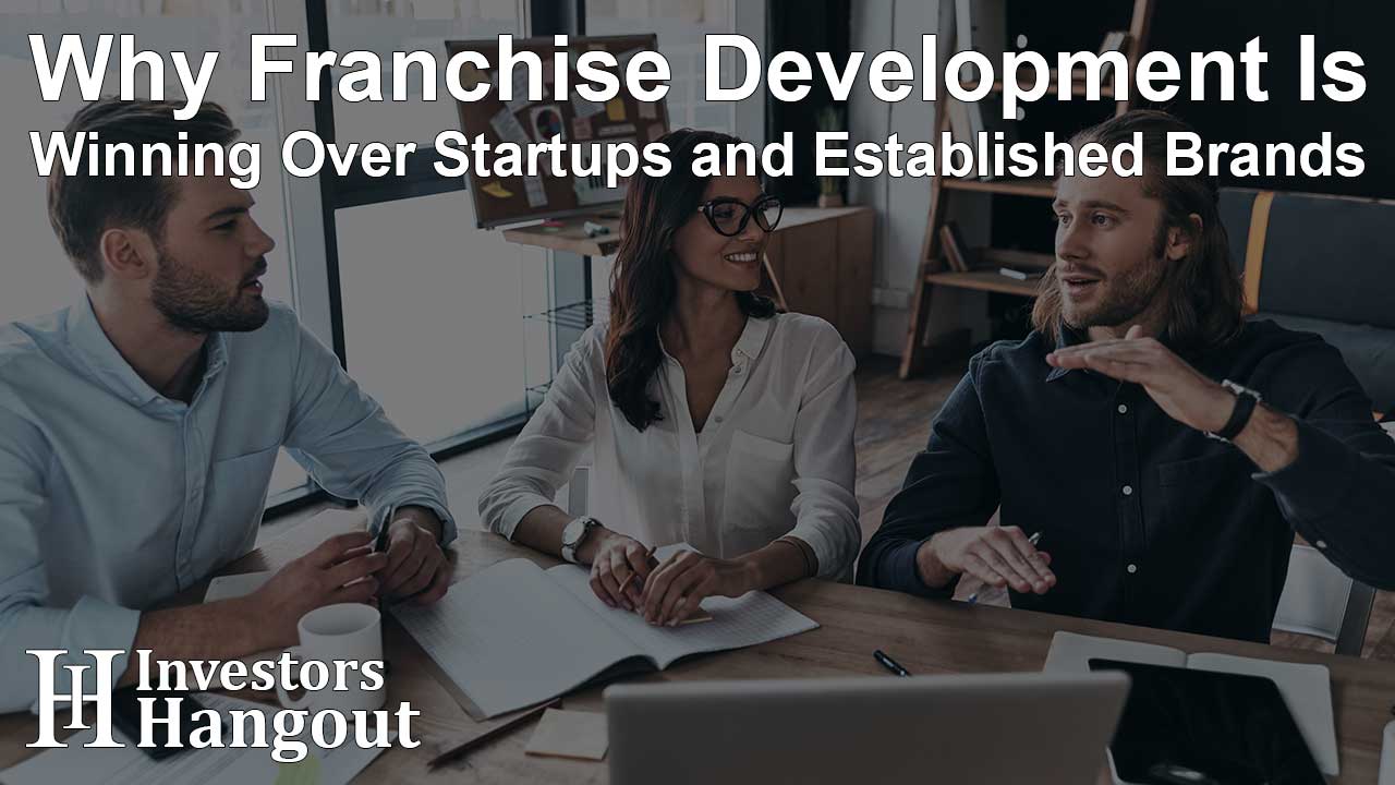Why Franchise Development Is Winning Over Startups and Established Brands - Article Image