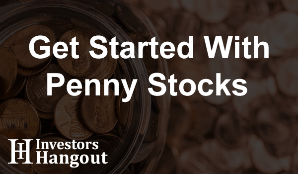 Wanting To Get Started With Penny Stocks?