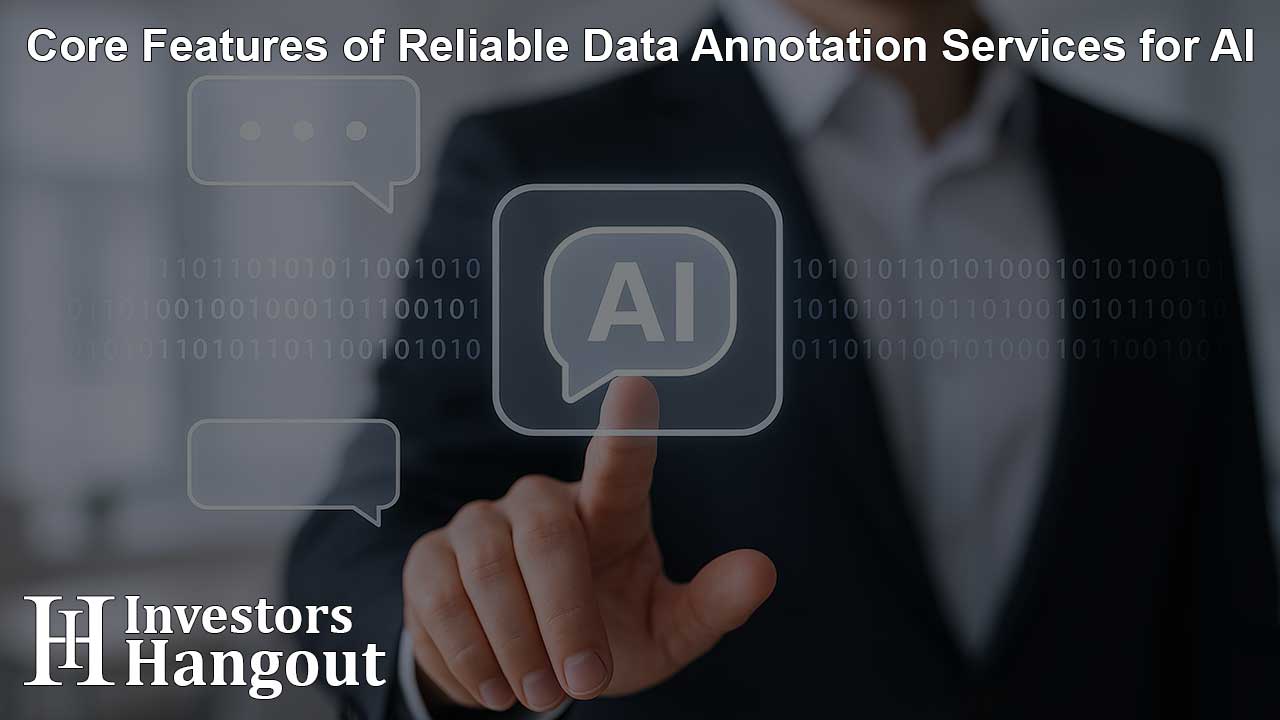 Core Features of Reliable Data Annotation Services for AI