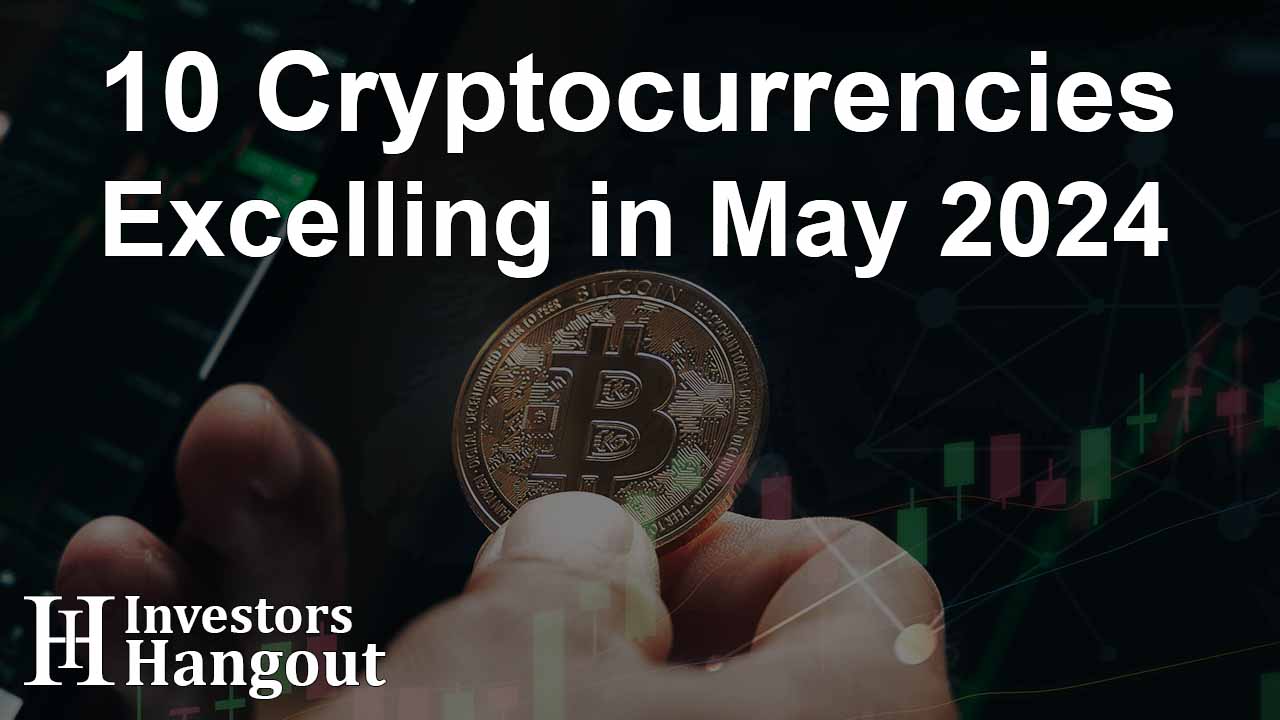 10 Cryptocurrencies Excelling in May 2024 - Article Image