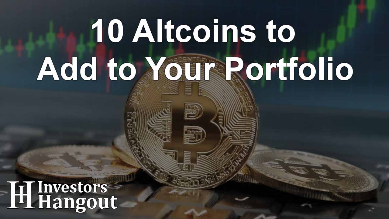 10 Altcoins to Add to Your Portfolio