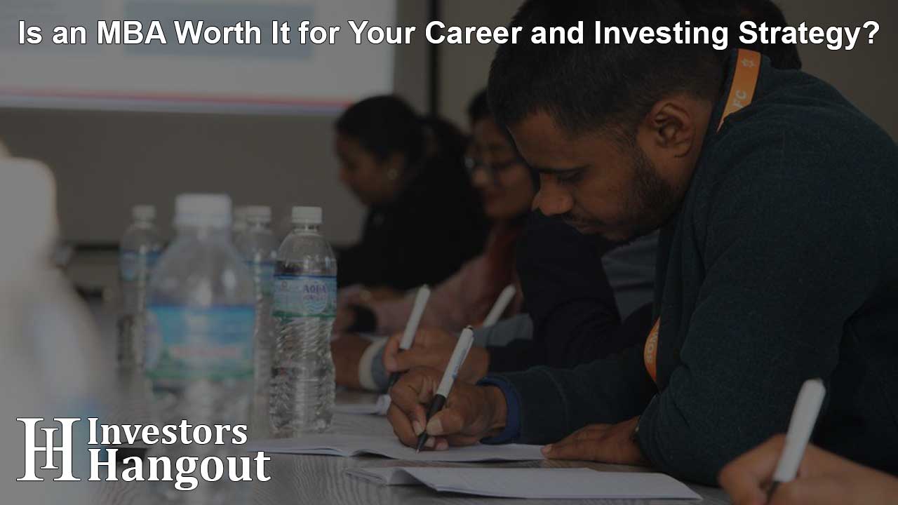 Is an MBA Worth It for Your Career and Investing Strategy?