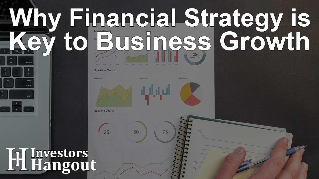 Why Financial Strategy is Key to Business Growth - Article Image