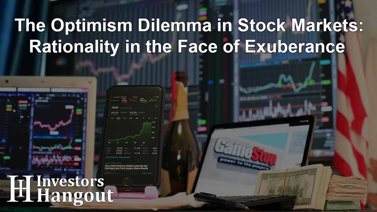 The Optimism Dilemma in Stock Markets: Rationality in the Face of Exuberance - Article Image