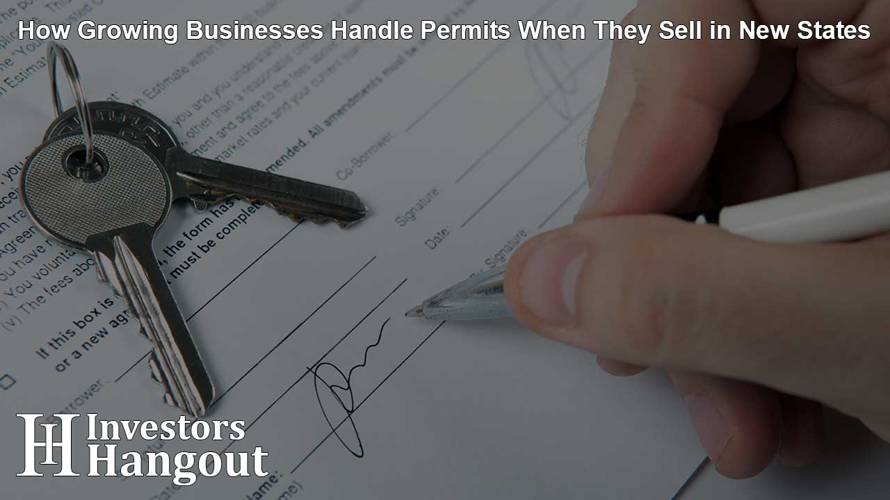How Growing Businesses Handle Permits When They Sell in New States