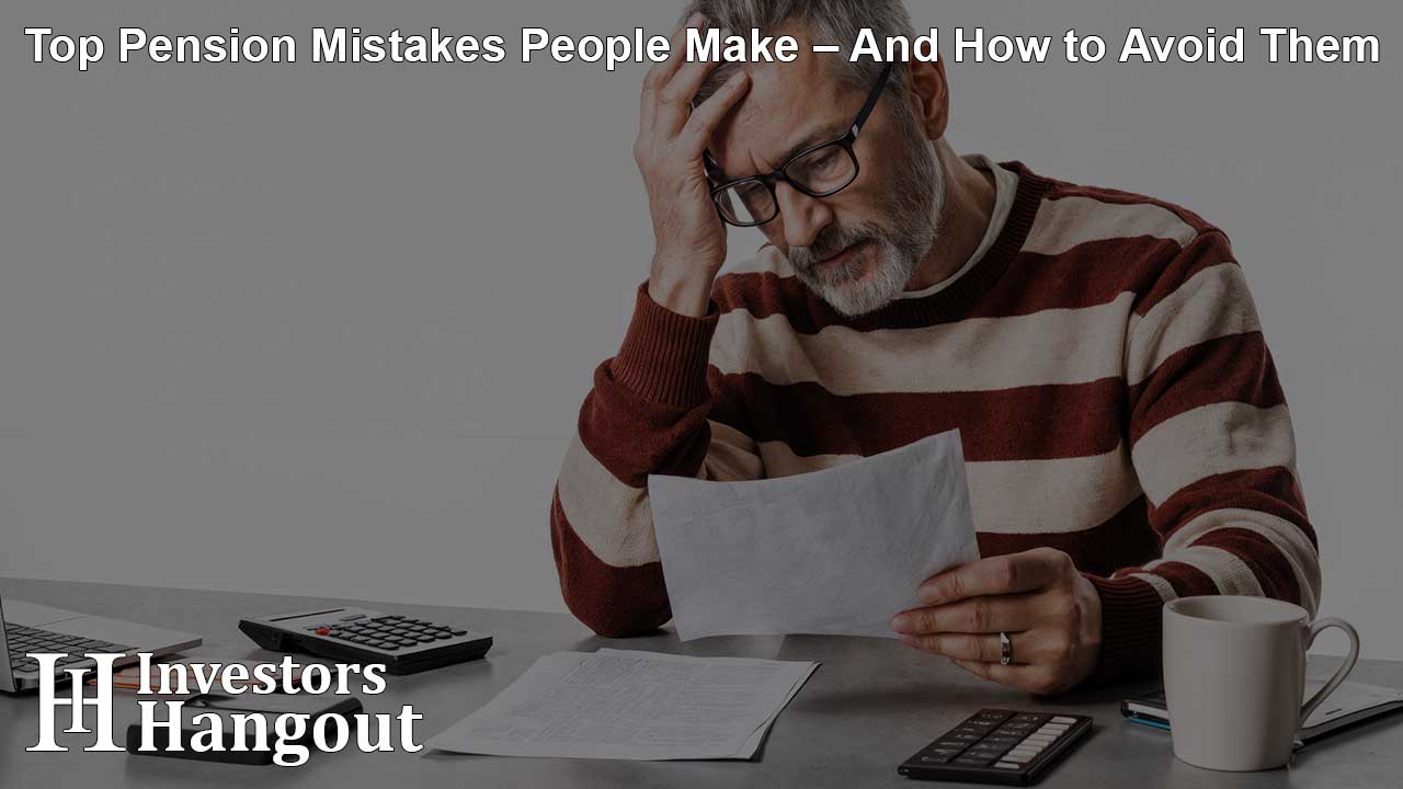 Top Pension Mistakes People Make – And How to Avoid Them - Article Image