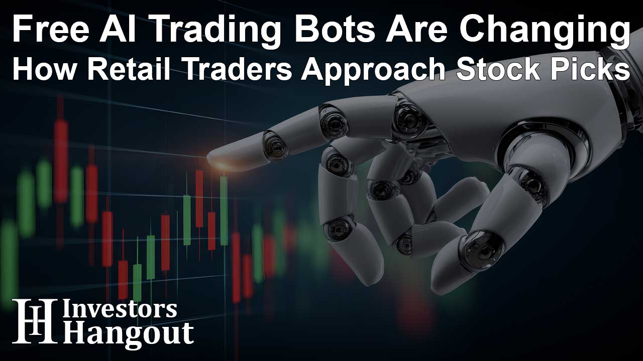 Free AI Trading Bots Are Changing How Retail Traders Approach Stock Picks