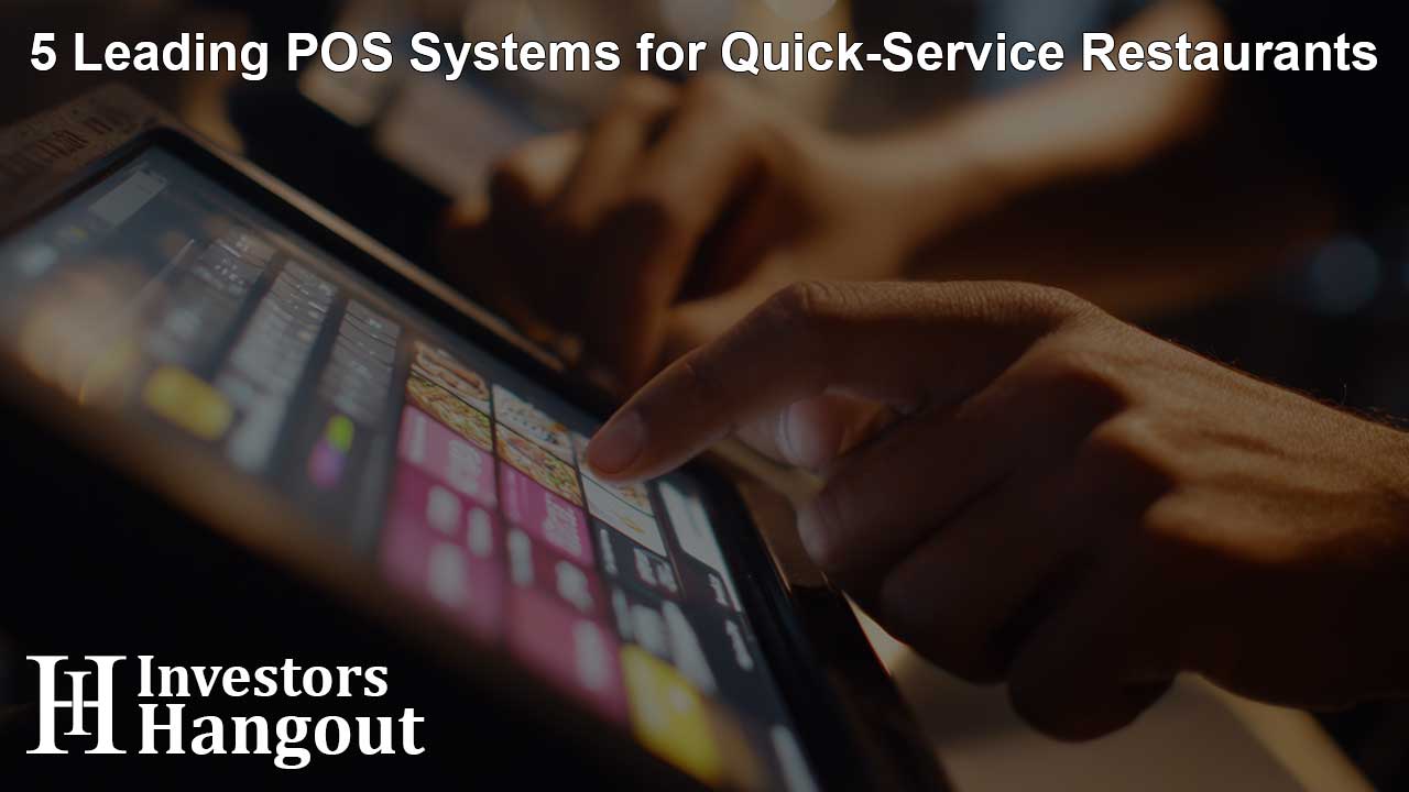 5 Leading POS Systems for Quick-Service Restaurants